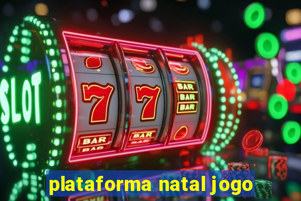 plataforma natal jogo